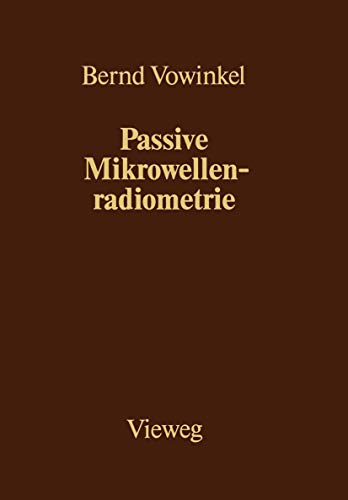 Passive Mikrowellenradiometrie: Mit e. Kapitel über Plasmadiagnostik v. Hans J. Hartfuß