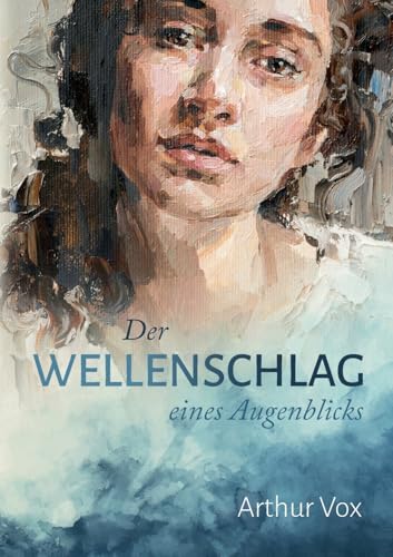 Der Wellenschlag eines Augenblicks