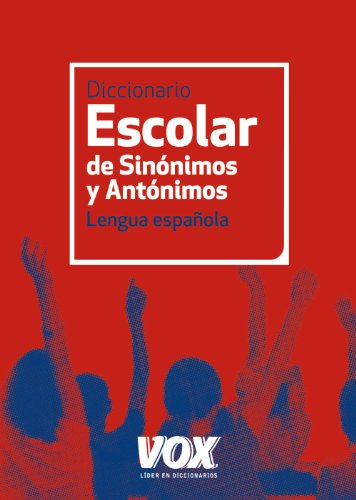 Diccionario escolar de sinónimos y antónimos (VOX - Lengua Española - Diccionarios Escolares)