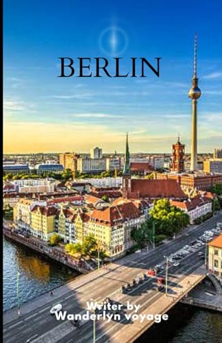 Berlin Vacation Guide 2025 Berlin Vacation Guide 2025 von Independently published