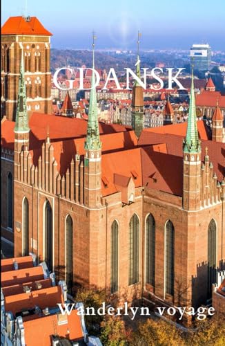 Gdańsk Vacation Guide 2025 Gdańsk Vacation Guide 2025 von Independently published