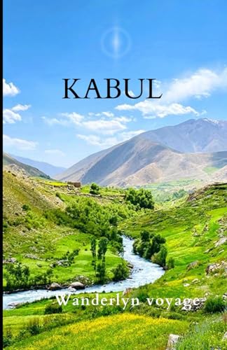 Kabul Vacation Guide 2025 Kabul Vacation Guide 2025 von Independently published