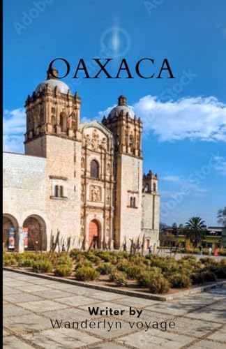 Oaxaca vacation guide 2025 Oaxaca vacation guide 2025 von Independently published