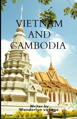 Vietnam and Cambodia vacation Guide 2025 Vietnam and Cambodia vacation Guide 2025 von Independently published