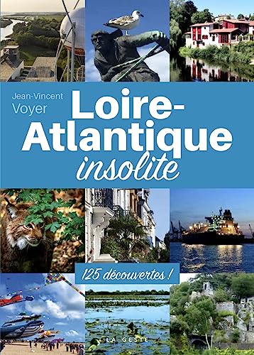 Loire-Atlantique insolite - 125 découvertes