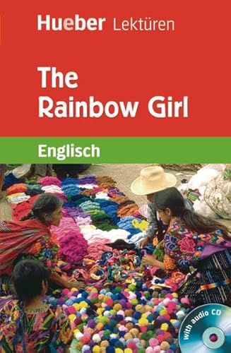 The Rainbow Girl: Lektüre mit Audio-CD (Hueber Lektüren) von Hueber Verlag