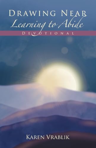 Drawing Near Learning to Abide: Devotional von WestBow Press