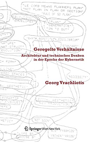Geregelte Verhältnisse: Architektur und technisches Denken in der Epoche der Kybernetik Geregelte Verhältnisse: Architektur und technisches Denken in der Epoche der Kybernetik