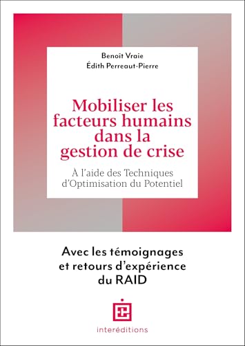 Mobiliser les facteurs humains dans la gestion de crise: À l'aide des Techniques d'Optimisation du Potentiel Mobiliser les facteurs humains dans la gestion de crise: À l'aide des Techniques d'Optimisation du Potentiel von INTEREDITIONS