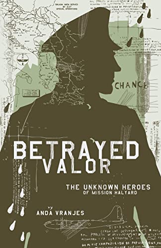 Betrayed Valor: The Unknown Heroes of Mission Halyard von Gatekeeper Press