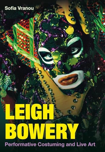 Leigh Bowery: Performative Costuming and Live Art von Intellect Books