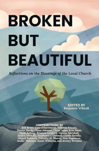 Broken But Beautiful: Reflections on the Blessings of the Local Church von GCD Books