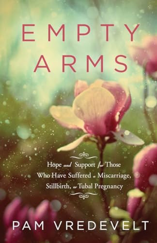 Empty Arms: Hope and Support for Those Who Have Suffered a Miscarriage, Stillbirth, or Tubal Pregnancy von Multnomah