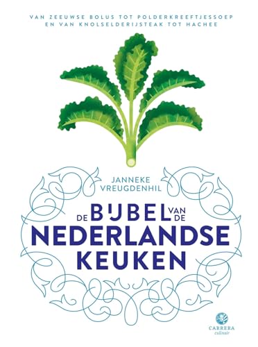 De bijbel van de Nederlandse keuken: van Zeeuwse bolus tot polderkreeftjessoep en van knolselderijsteak tot hachee
