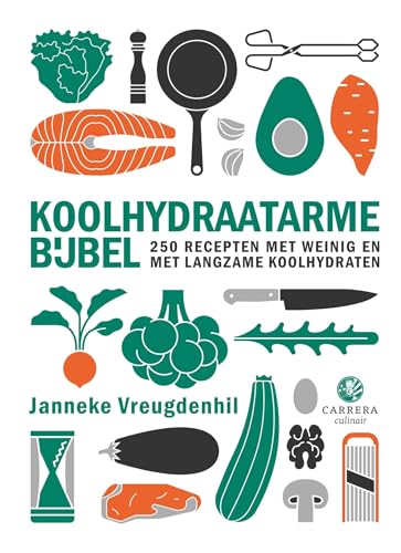 Koolhydraatarme bijbel: 250 recepten met weinig en met langzame koolhydraten (Kookbijbels) von Carrera