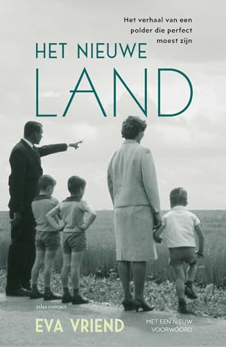 Het nieuwe land: het verhaal van een polder die perfect moest zijn