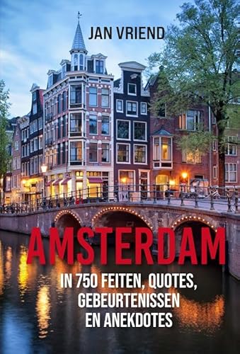 Amsterdam: 750 jaar in quotes, fragmenten, feiten en anekdotes von edicola hobby