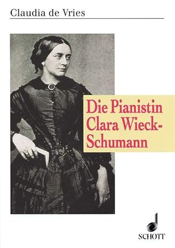 Die Pianistin Clara Wieck-Schumann: Interpretation im Spannungsfeld von Tradition und Individualität. Band 5. (Schumann-Forschungen, Band 5)