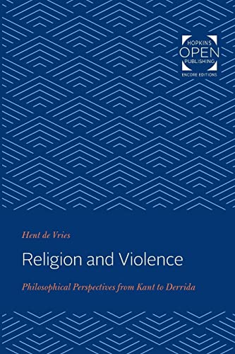 Religion and Violence: Philosophical Perspectives from Kant to Derrida von Johns Hopkins University Press