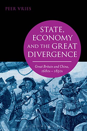 State, Economy and the Great Divergence: Great Britain and China, 1680s-1850s von Bloomsbury