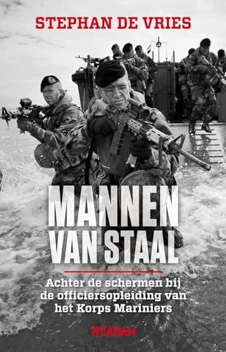 Mannen van staal: achter de schermen bij de officiersopleiding van het Korps Mariniers Mannen van staal: achter de schermen bij de officiersopleiding van het Korps Mariniers