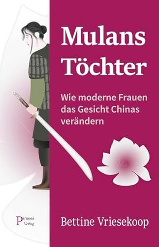 Mulans Töchter: Wie moderne Frauen das Gesicht Chinas verändern