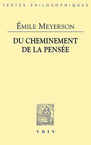 Emile Meyerson: Du Cheminement de la Pensee (Bibliotheque Des Textes Philosophiques)