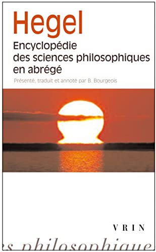 G.W.F. Hegel: Encyclopedie Des Sciences Philosophiques En Abrege (Bibliotheque Des Textes Philosophiques - Poche) von Librarie Philosophique J. Vrin