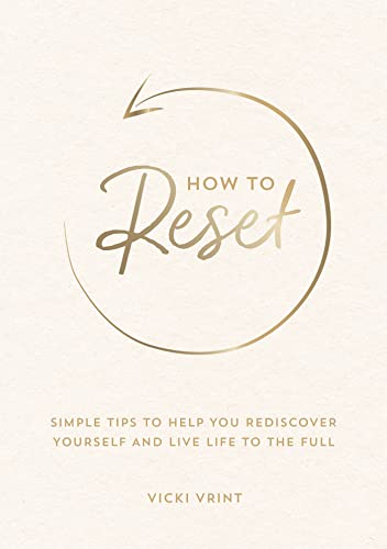 How to Reset: Simple Tips to Help You Rediscover Yourself and Live Life to the Full von ViE