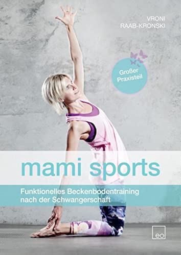 mami sports - Funktionelles Beckenbodentraining nach der Schwangerschaft von eo Verlag GmbH
