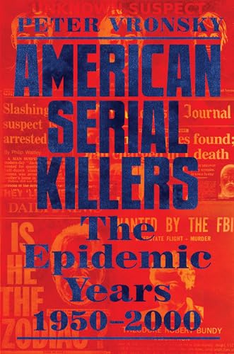 American Serial Killers: The Epidemic Years 1950-2000