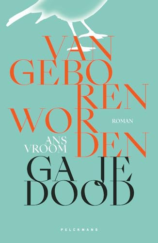 Van geboren worden ga je dood (Pelkmans) von Pelckmans