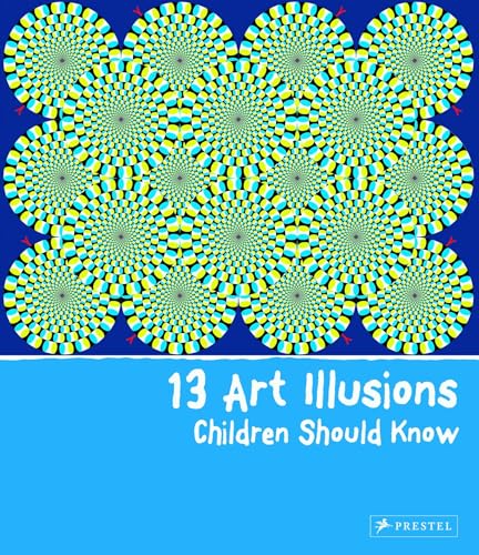 13 Art Illusions Children Should Know: (The 13 Series)
