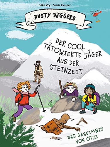 Der cool tätowierte Jäger aus der Steinzeit: Das Geheimnis von Ötzi | Dusty Diggers-Geschichte Nr. 5 von E.A. Seemann in E.A. Seemann Henschel GmbH & Co. KG