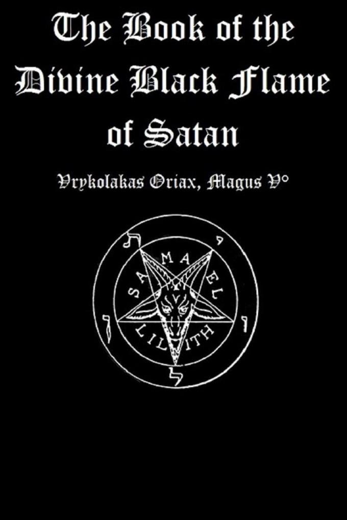 The Book of the Divine Black Flame of Satan von Lulu.com