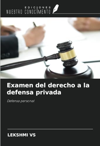 Examen del derecho a la defensa privada: Defensa personal von Ediciones Nuestro Conocimiento