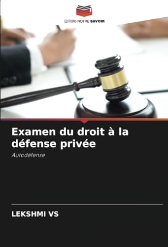 Examen du droit à la défense privée: Autodéfense von Editions Notre Savoir