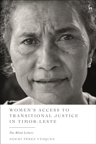 Women’s Access to Transitional Justice in Timor-leste: The Blind Letters von Hart Publishing