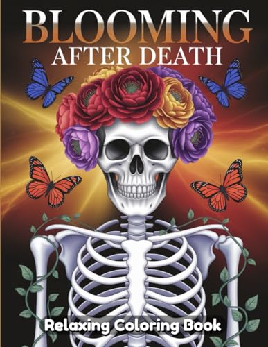 Blooming After Death Coloring Book: A Hauntingly Beautiful Journey Through Gothic Florals, Elegant Skulls, and the Art of Life After Loss – For Adults & Teens Blooming After Death Coloring Book: A Hauntingly Beautiful Journey Through Gothic Florals, Elegant Skulls, and the Art of Life After Loss – For Adults & Teens von Independently published