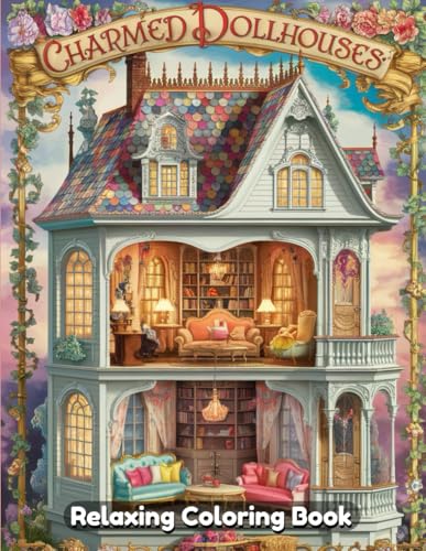 Charmed Dollhouses Coloring Book: A Whimsical and Relaxing Artistic Journey Featuring Enchanting Miniature Homes, Cozy Vintage Interiors, and Magical Dollhouse Designs for Adults & Teens. Charmed Dollhouses Coloring Book: A Whimsical and Relaxing Artistic Journey Featuring Enchanting Miniature Homes, Cozy Vintage Interiors, and Magical Dollhouse Designs for Adults & Teens. von Independently published