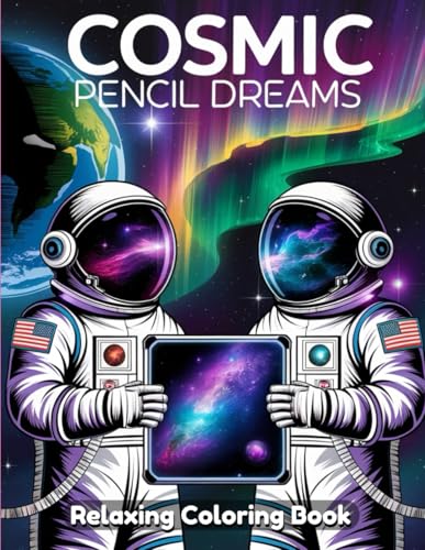 Cosmic Pencil Dreams: A Surreal Space-Themed Coloring Book for Adults and Teens with Dreamy Galaxies, Planets, and Whimsical Art Cosmic Pencil Dreams: A Surreal Space-Themed Coloring Book for Adults and Teens with Dreamy Galaxies, Planets, and Whimsical Art von Independently published