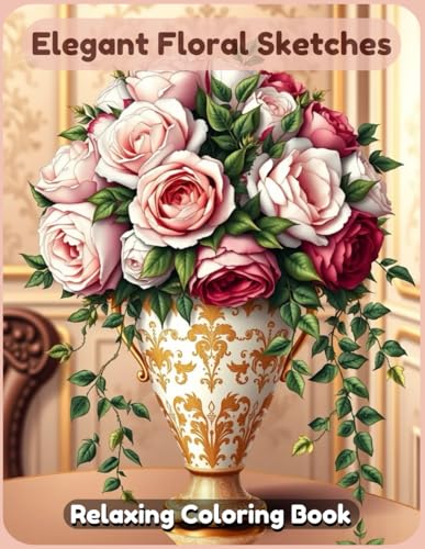 Elegant Floral Sketches Coloring Book: A Beautiful and Relaxing Botanical Art Journey Featuring Intricate Flower Designs, Delicate Blooms, and Graceful Floral Illustrations for Kids, Teens, and Adults Elegant Floral Sketches Coloring Book: A Beautiful and Relaxing Botanical Art Journey Featuring Intricate Flower Designs, Delicate Blooms, and Graceful Floral Illustrations for Kids, Teens, and Adults von Independently published