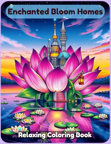 Enchanted Bloom Homes Coloring Book: A Whimsical and Relaxing Floral-Themed Adventure with Magical Flower Houses, Cozy Botanical Cottages, and Fantasy Garden Scenes for Kids, Teens, and Adults von Independently published