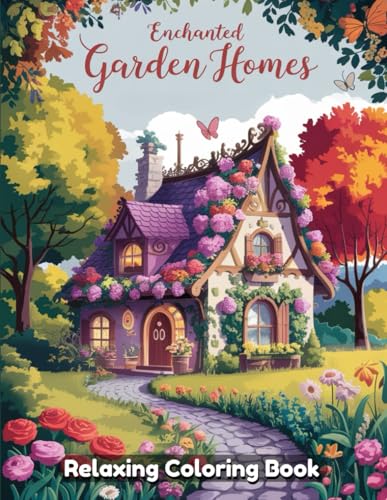 Enchanted Garden Homes Coloring Book A Whimsical and Relaxing Artistic Journey Featuring Fairy Cottages, Blooming Garden Hideaways, and Magical Floral Houses for Adults & Teens Enchanted Garden Homes Coloring Book A Whimsical and Relaxing Artistic Journey Featuring Fairy Cottages, Blooming Garden Hideaways, and Magical Floral Houses for Adults & Teens von Independently published