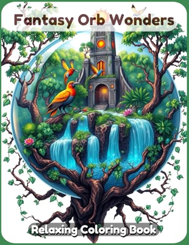 Fantasy Orb Wonders Coloring Book: A Magical and Relaxing Artistic Escape Featuring Mystical Floating Orbs, Enchanted Crystal Spheres, and Dreamlike Fantasy Landscapes for Adults & Teens. Fantasy Orb Wonders Coloring Book: A Magical and Relaxing Artistic Escape Featuring Mystical Floating Orbs, Enchanted Crystal Spheres, and Dreamlike Fantasy Landscapes for Adults & Teens. von Independently published