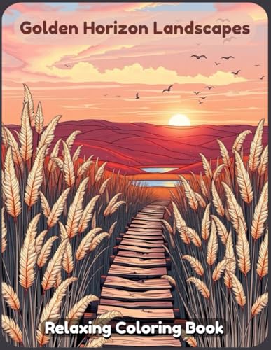 Golden Horizon Landscapes Coloring Book: A Serene and Breathtaking Artistic Escape Featuring Majestic Sunsets, Rolling Hills, and Dreamy Nature Scenes ... and Creativity – Perfect for Adults & Teens Golden Horizon Landscapes Coloring Book: A Serene and Breathtaking Artistic Escape Featuring Majestic Sunsets, Rolling Hills, and Dreamy Nature Scenes ... and Creativity – Perfect for Adults & Teens von Independently published