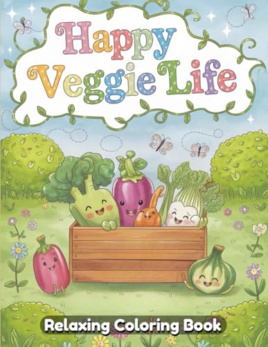 Happy Veggie Life: Cute Vegetable Coloring Book for Adults and Kids – Kawaii Food, Smiling Veggies, Healthy Eating Fun, Mindfulness Art Therapy, Relaxing Coloring Pages for Stress Relief Happy Veggie Life: Cute Vegetable Coloring Book for Adults and Kids – Kawaii Food, Smiling Veggies, Healthy Eating Fun, Mindfulness Art Therapy, Relaxing Coloring Pages for Stress Relief von Independently published