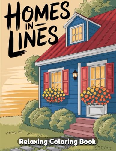 Homes in Lines: A Minimalist Architecture Coloring Book of Dream Houses, Modern Interiors, and Line Art Designs for Relaxation and Creativity Homes in Lines: A Minimalist Architecture Coloring Book of Dream Houses, Modern Interiors, and Line Art Designs for Relaxation and Creativity von Independently published