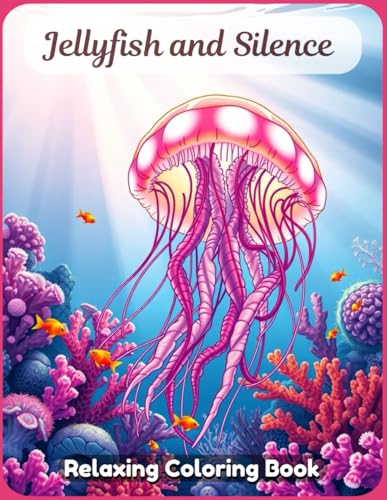 Jellyfish and Silence Coloring Book A Gentle and Mesmerizing Artistic Escape Featuring Dreamlike Jellyfish, Tranquil Ocean Scenes, and Serene Underwater Worlds – For Adults & Teens Jellyfish and Silence Coloring Book A Gentle and Mesmerizing Artistic Escape Featuring Dreamlike Jellyfish, Tranquil Ocean Scenes, and Serene Underwater Worlds – For Adults & Teens von Independently published