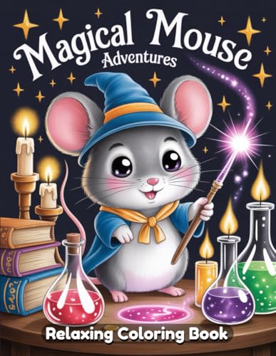 Magical Mouse Adventures: A Whimsical Coloring Book of Cute Mice, Enchanted Forests, and Magical Journeys Magical Mouse Adventures: A Whimsical Coloring Book of Cute Mice, Enchanted Forests, and Magical Journeys von Independently published